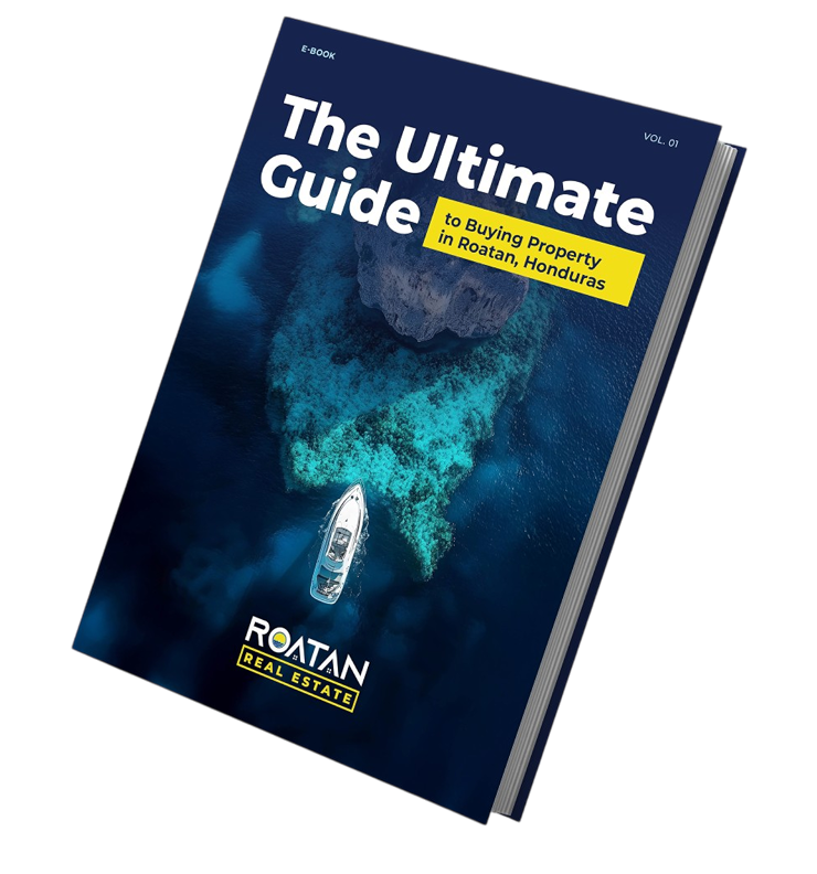The Ultimate Guide to Buying Property in Roatan
